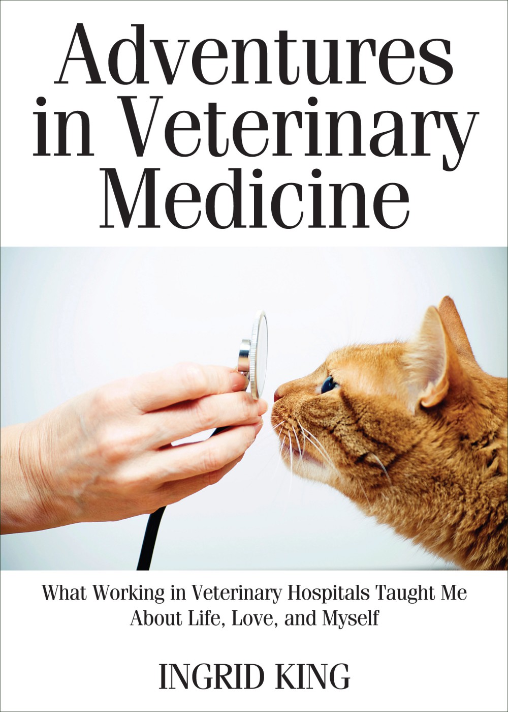 "Adventures in Veterinary Medicine" by Ingrid King.